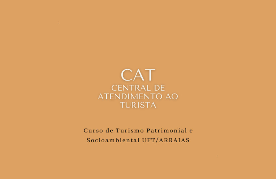 Estudo para a implementação e gestão da Central de Atendimento ao Turista – CAT no Museu Histórico e Cultural de Arraias - TO