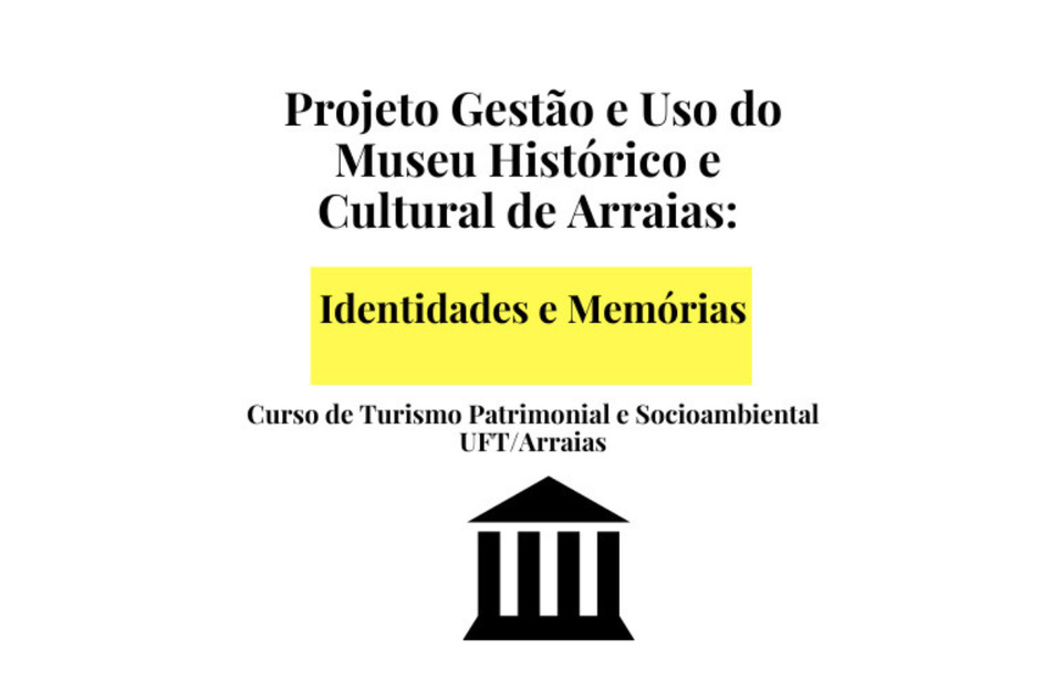 Gestão e Uso do Museu Histórico e Cultural de Arraias: identidades e memórias